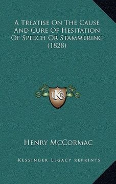 portada a treatise on the cause and cure of hesitation of speech or stammering (1828) (in English)