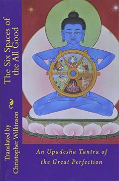 portada The six Spaces of the all Good: An Upadesha Tantra of the Great Perfection (in English)