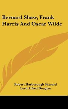 portada bernard shaw, frank harris and oscar wilde (in English)
