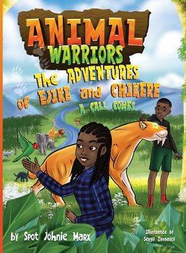 portada Animal Warriors Adventures of Ejike and Chikere A Call Comes: A Call Comes (en Inglés)