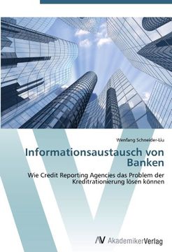 portada Informationsaustausch von Banken: Wie Credit Reporting Agencies das Problem der Kreditrationierung Lösen Können (en Alemán)