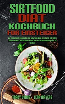 portada Sirtfood-Diät-Kochbuch für Einsteiger: Ein Einsteiger-Kochbuch mit Sirtfood-Diät-Rezepten, um Ihren Stoffwechsel Anzukurbeln und ihr. Diet Cookbook for Beginners) (German Version) (en Alemán)