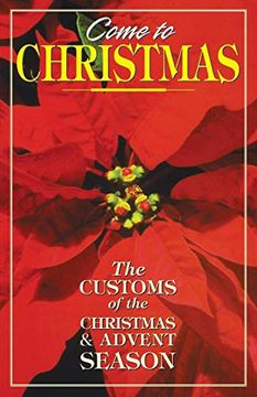 portada Come to Christmas the Customs of the Advent Season Revised Edition (en Inglés)
