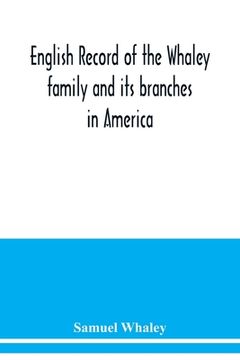 portada English record of the Whaley family and its branches in America (en Inglés)