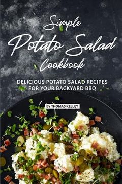 portada Simple Potato Salad Cookbook: Delicious Potato Salad Recipes for Your Backyard BBQ (in English)