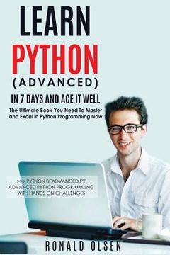 portada Python: Learn Python (Advanced) in 7 Days and Ace It Well. Hands On Challenges INCLUDED! (en Inglés)