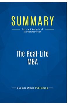 portada Summary: The Real-Life MBA: Review and Analysis of the Welches' Book (in English)