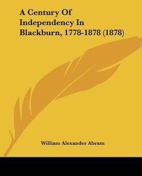 portada a century of independency in blackburn, 1778-1878 (1878) (in English)