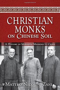 portada Christian Monks on Chinese Soil: A History of Monastic Missions to China