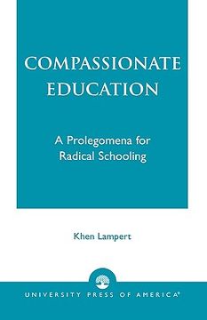 portada compassionate education: a prolegomena for radical schooling (en Inglés)