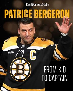 portada Patrice Bergeron: From kid to Captain (Boston Globe) (en Inglés)