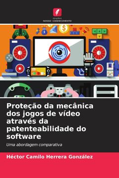 portada Proteção da Mecânica dos Jogos de Vídeo Através da Patenteabilidade do Software