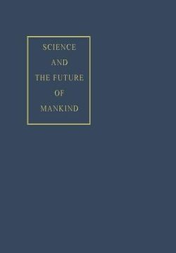 portada Science and the Future of Mankind (en Inglés)