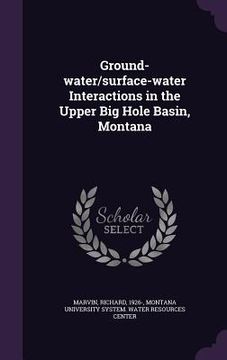 portada Ground-water/surface-water Interactions in the Upper Big Hole Basin, Montana (en Inglés)
