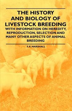 portada the history and biology of livestock breeding - with information on heredity, reproduction, selection and many other aspects of animal breeding (en Inglés)