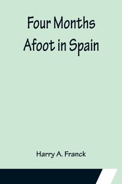 portada Four Months Afoot in Spain (in English)