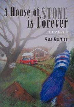 portada a house of stone is forever: stories (en Inglés)