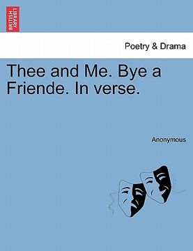 portada thee and me. bye a friende. in verse. (en Inglés)