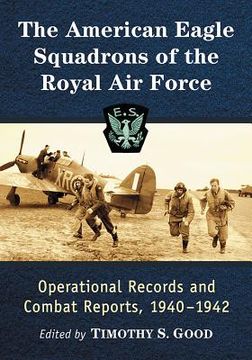 portada The American Eagle Squadrons of the Royal Air Force: Operational Records and Combat Reports, 1940-1942 (in English)