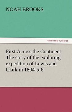 portada first across the continent the story of the exploring expedition of lewis and clark in 1804-5-6