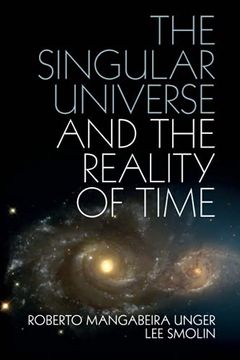 portada The Singular Universe and the Reality of Time: A Proposal in Natural Philosophy (en Inglés)