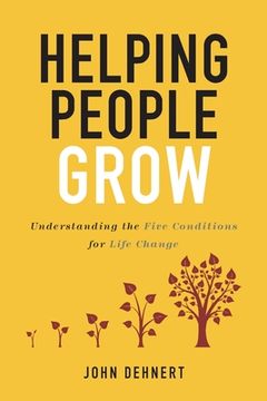 portada Helping People Grow: Understanding the Five Conditions for Life Change (en Inglés)