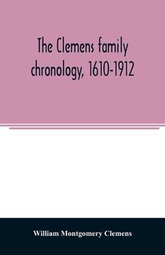 portada The Clemens family chronology, 1610-1912 (en Inglés)