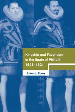 portada Kingship and Favoritism in the Spain of Philip Iii, 1598-1621 (Cambridge Studies in Early Modern History) (in English)