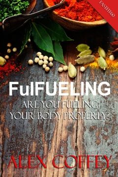 portada Fulfeuling: Are you Fueling Your Body Properly? (en Inglés)