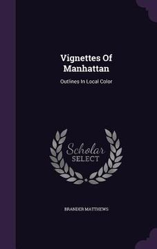 portada Vignettes Of Manhattan: Outlines In Local Color (in English)