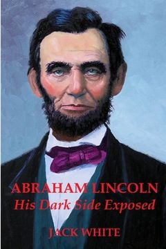 portada Abraham Lincoln: His Dark Side Exposed