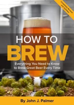 portada How to Brew: Everything you Need to Know to Brew Great Beer Every Time (in English)