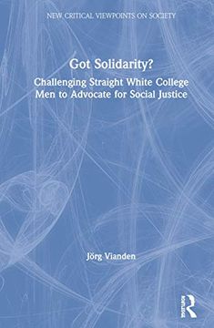 portada Got Solidarity?: Challenging Straight White College Men to Advocate for Social Justice (en Inglés)