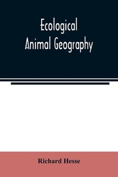 portada Ecological animal geography; an authorized, rewritten edition based on Tiergeographie auf oekologischer grundlage (en Inglés)