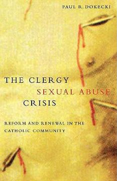 portada The Clergy Sexual Abuse Crisis: Reform and Renewal in the Catholic Community (en Inglés)