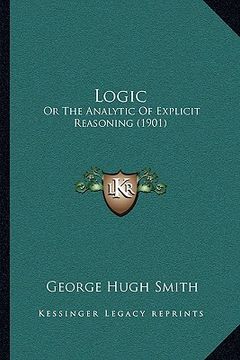 portada logic: or the analytic of explicit reasoning (1901) (en Inglés)