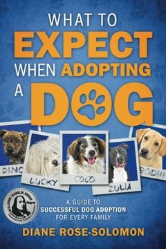 portada What to Expect When Adopting a Dog: A Guide to Successful Dog Adoption for Every Family (en Inglés)