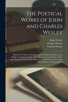 portada The Poetical Works of John and Charles Wesley: Hymns for Times of Trouble and Persecution. Hymns for the Public Thanksgiving-Day, 1746. Hymns for the