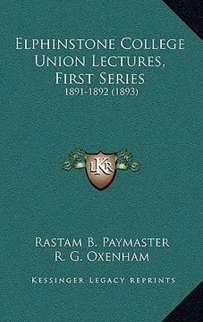 portada elphinstone college union lectures, first series: 1891-1892 (1893) (en Inglés)