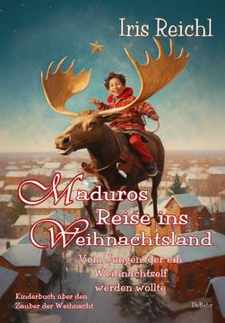 portada Maduros Reise ins Weihnachtsland - vom Jungen, der ein Weihnachtself Werden Wollte - Kinderbuch Über den Zauber der Weihnacht (en Alemán)
