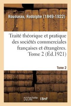 portada Traité Théorique Et Pratique Des Sociétés Commerciales Françaises Et Étrangères. Tome 2 (en Francés)