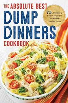 portada Dump Dinners: The Absolute Best Dump Dinners Cookbook with 75 Amazingly Easy Recipes