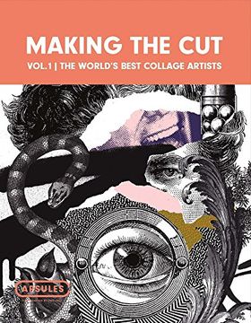portada Making the Cut Vol.1: The World's Best Collage Artists