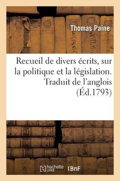 portada Recueil de Divers Écrits, Sur La Politique Et La Législation. Traduit de l'Anglois (in French)