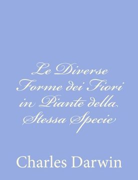 portada Le Diverse Forme dei Fiori in Piante della Stessa Specie (Italian Edition)