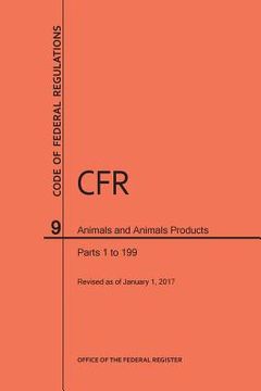 portada Code of Federal Regulations Title 9, Animals and Animal Products, Parts 1-199, 2017