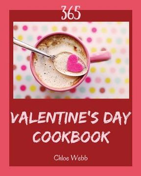 portada Valentine's Day Cookbook 365: Enjoy 365 Days with Amazing Valentine's Day Recipes in Your Own Valentine's Day Cookbook! [book 1] (en Inglés)