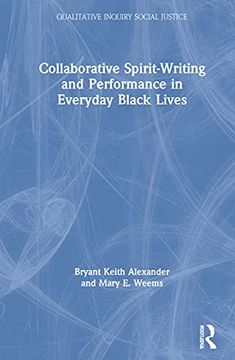 portada Collaborative Spirit-Writing and Performance in Everyday Black Lives (Qualitative Inquiry and Social Justice) 