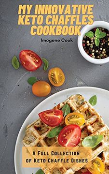 portada My Innovative Keto Chaffles Cookbook: A Full Collection of Keto Chaffle Dishes 