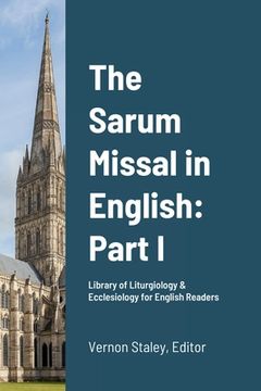 portada The Sarum Missal in English: Part I: Volume 1 (en Inglés)